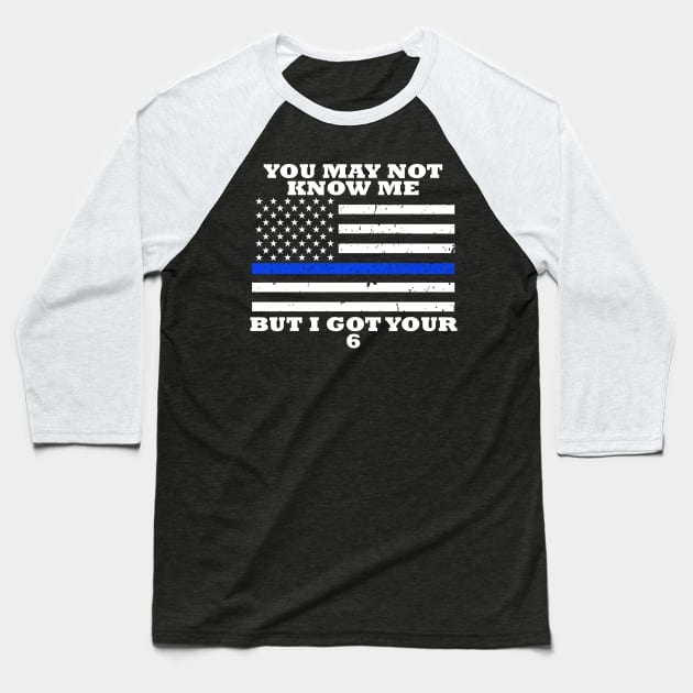 You May Not Know Me But I Got Your 6 Baseball T-Shirt by bluelinemotivation